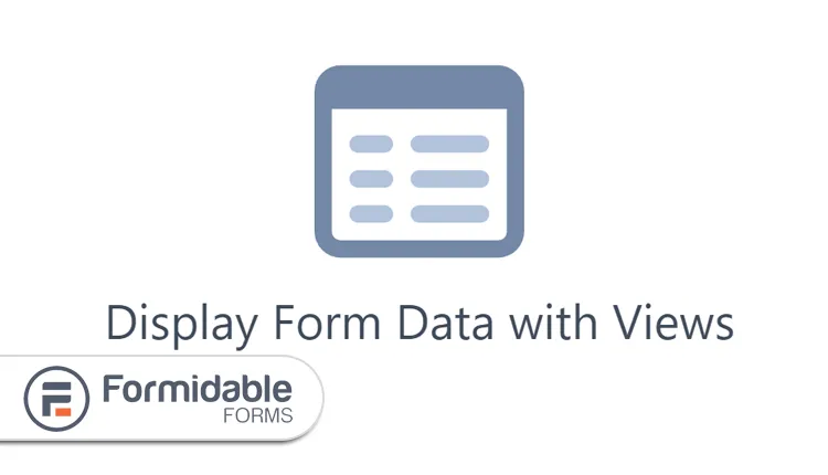 Display Form Data with Views - Formidable Forms
