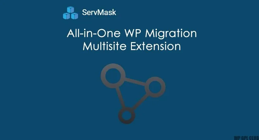 All-in-One WP Migration Multisite Extension - ServMask