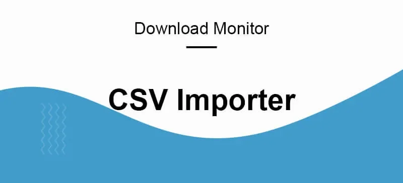 CSV Importer - Download Monitor