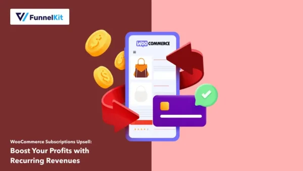 WooCommerce Subscriptions Addon Upsell: Generate Recurring Revenue