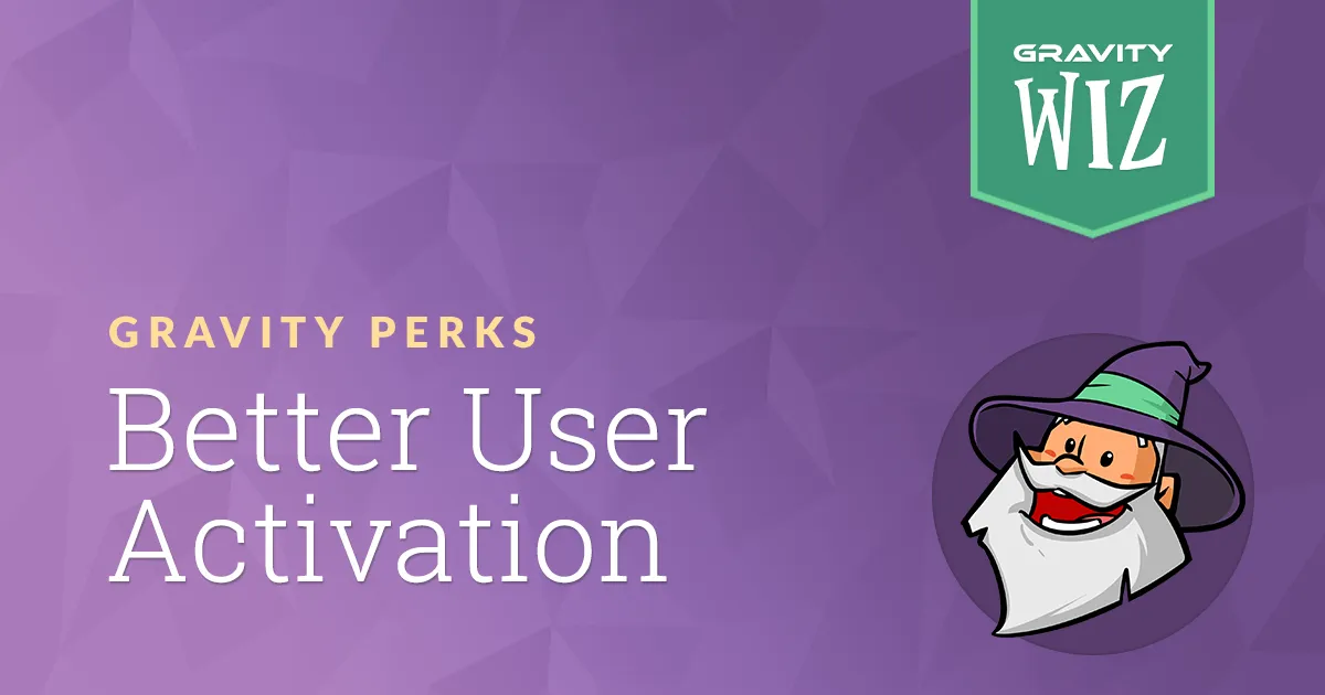 Gravity Forms Better User Activation | Gravity Perks by Gravity Wiz