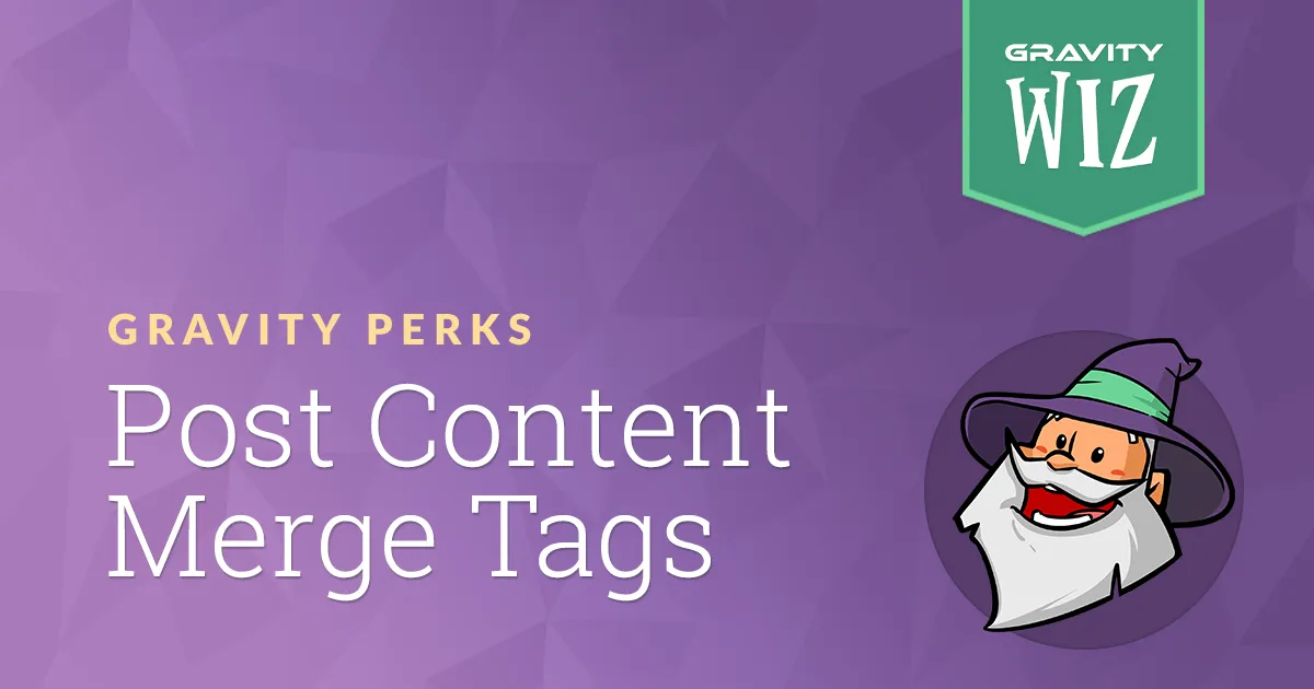 Gravity Forms Post Content Merge Tags | Gravity Perks by Gravity Wiz
