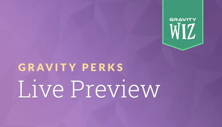 Gravity Forms Live Preview | Gravity Perks by Gravity Wiz