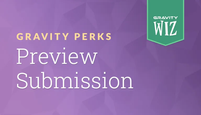 Gravity Forms Preview Submission | Gravity Perks by Gravity Wiz