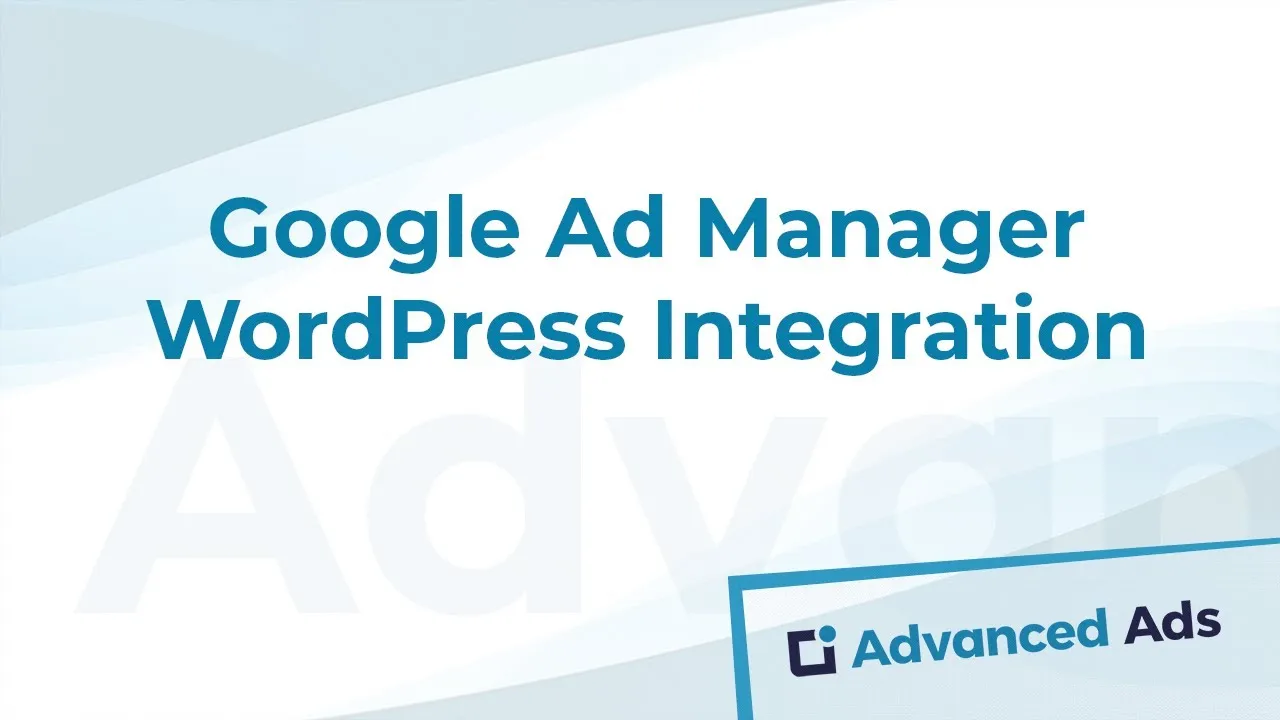 Google Ad Manager integration for WordPress - Advanced Ads