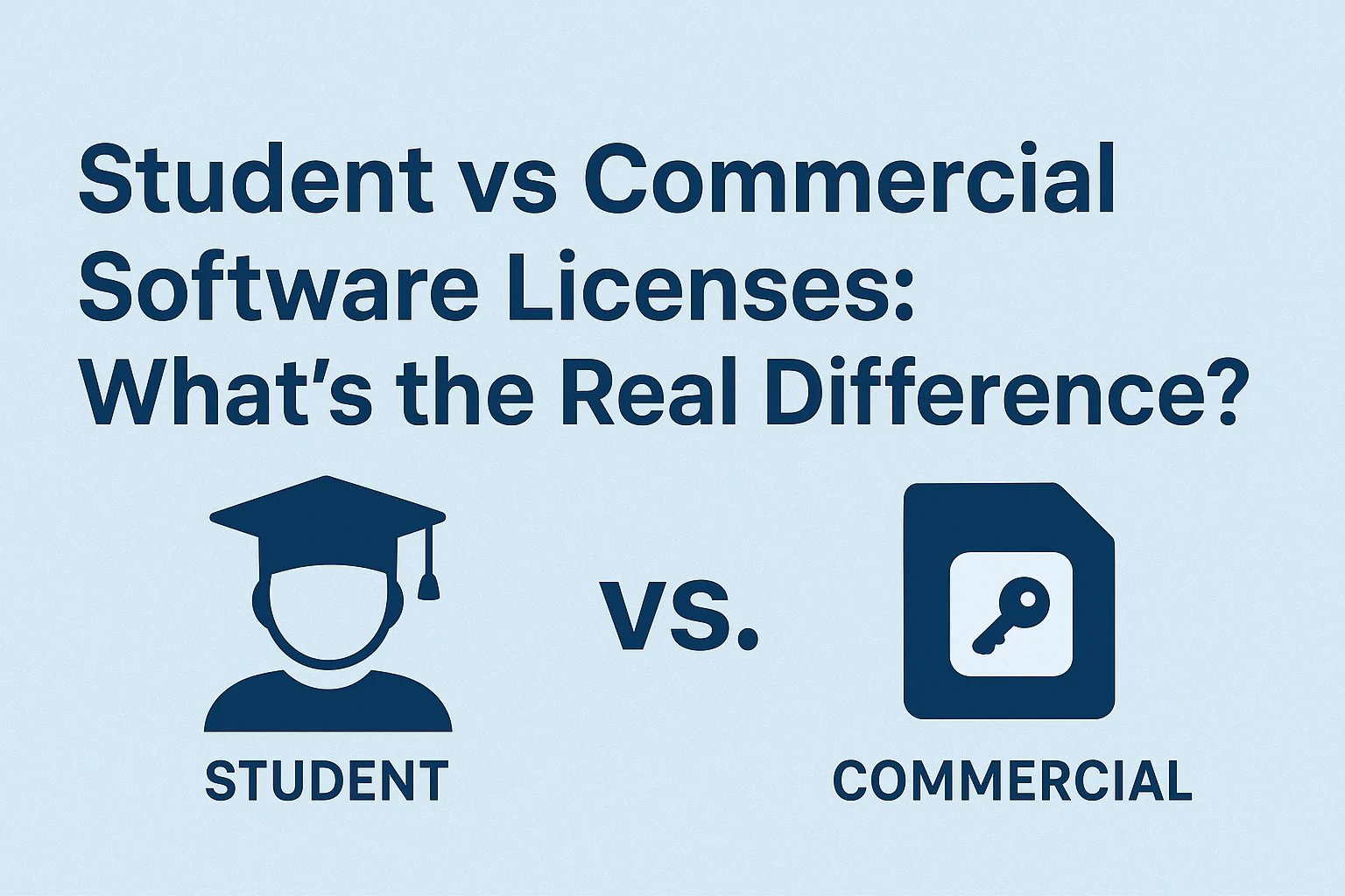 Student vs Commercial Software Licenses: What’s the Real Difference?